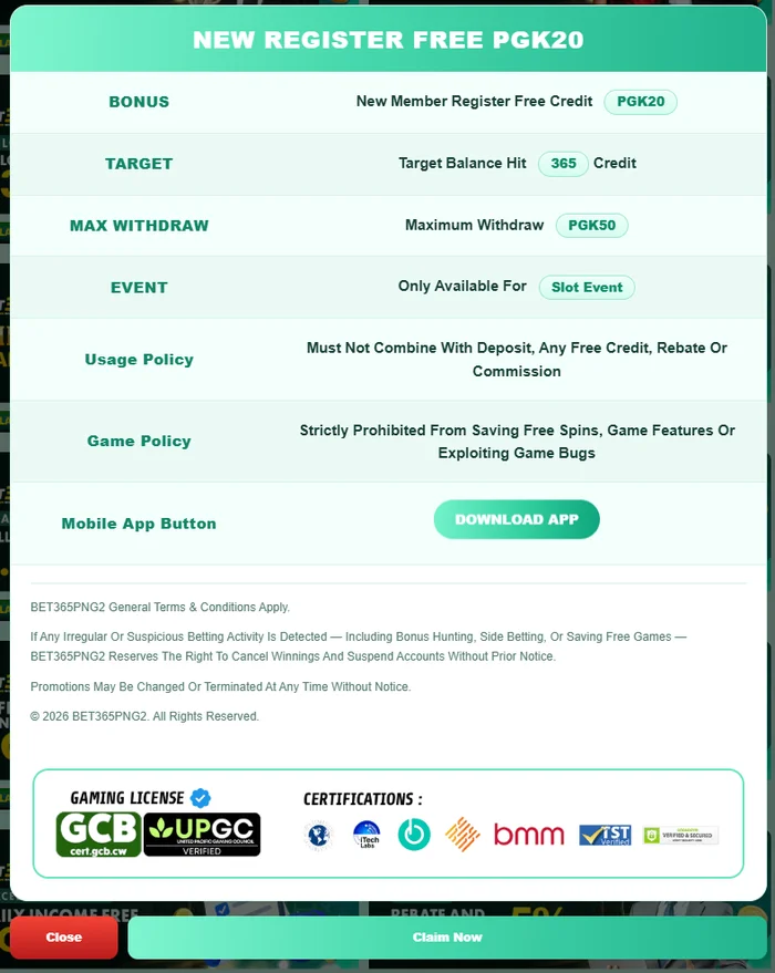 Bet365Png2 New Register Free PGK20 terms: bonus PGK20, target balance hit 365 credit, maximum withdraw PGK50, slot event only, must not combine with deposit, any free credit, rebate or commission